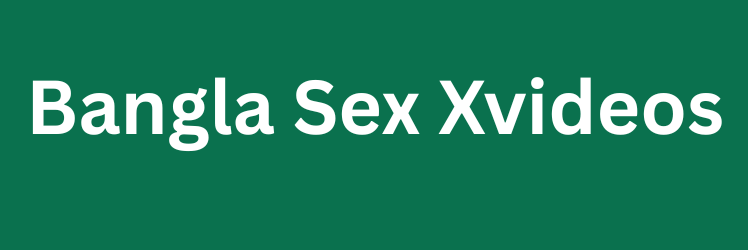 Bangla Sex Xvideos - বাংলা সেক্স ভিডিও, ভাইরাল এক্স চুদাচুদি